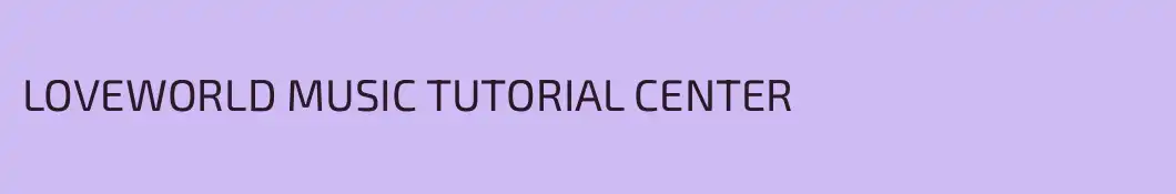 LOVEWORLD MUSIC TUTORIAL CENTER